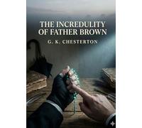 The incredulity of father brown - by g k chesterton