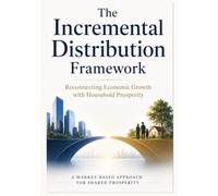 The Incremental Distribution Framework: Reconnecting Economic Growth with Household Prosperity