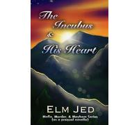 The Incubus & His Heart (Mafia, Murder, and Mayhem (as a Rom-Com))
