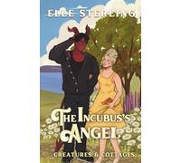 The Incubus's Angel: A Small Town Monster Romance (Creatures & Cottages)