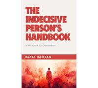The Indecisive Person’s Handbook: A Workbook for Overthinkers