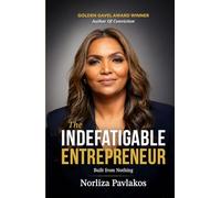 The Indefatigable Entrepreneur: Built From Nothing