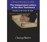 The Independant Letters of the New Testament: 1Timothy to Jude (Inspired Word Research Bible)