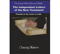 The Independant Letters of the New Testament: 1Timothy to Jude (Inspired Word Research Bible)