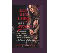 The independent biography of Alexi Laiho: A Life in Metal: The Story of the Iconic Guitarist, His Music Career, and the Legacy Behind Children of Bodom