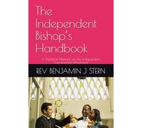 The Independent Bishop’s Handbook: A Pontifical Manual for the Independent Sacramental Movement (Independent Sacramental and Independent Catholic Movement Series)