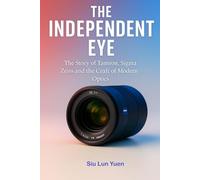 THE INDEPENDENT EYE: The Story of Tamron, Sigma Zeiss and the Craft of Modern Optics (Camera Brand Story)