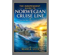 The Independent Guide to Norwegian Cruise Line: Smart planning, cabin choices, dining tips, destinations and insider advice for a better cruise vacation