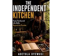 The Independent Kitchen: Beyond the Provider: Food, Family and Life Skills Beyond the Provider