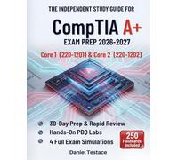 The Independent Study Guide for CompTIA A+ Core 1 (220-1201) & Core and Core 2 (220-1202): 30-Day Prep & Rapid Review with Hands-On PBQ Labs and 4 Exam Simulations for IT Certification Success