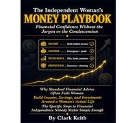 THE INDEPENDENT WOMAN'S MONEY PLAYBOOK.: Financial Confidence Without the Jargon or the Condescension. Why Standard Financial Advice Often Fails Women, How to Build Income, Savings, and Investment.