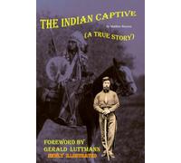 The Indian Captive (A True Story): A Narrative of the Adventures and Sufferings of Matthew Brayton