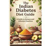 The Indian Diabetes Diet Guide: A Guide to Dietary and Lifestyle Practices