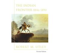 The Indian Frontier 1846-1890: Histories of the American Frontier