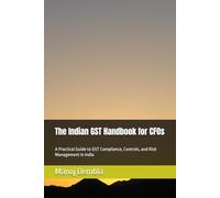 The Indian GST Handbook for CFOs: A Practical Guide to GST Compliance, Controls, and Risk Management in India