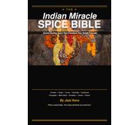 The Indian Miracle Spice Bible: 10 Ancient Healing Spices That Transform Your Health Naturally