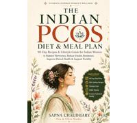 The Indian PCOS Diet: 90 Day Meal plan , Reciepes & Lifestyle Guide for Indian Women