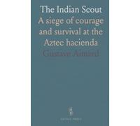 The Indian Scout: A siege of courage and survival at the Aztec hacienda