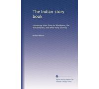 The Indian story book: containing tales from the R?m?yana, the Mah?bh?rata, and other early sources