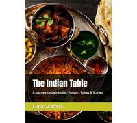 The Indian Table: A Journey though Indian Flavours Spices & Stories