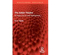The Indian Theatre: Its Origins and Its Later Developments... (Routledge Revivals)