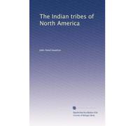 The Indian tribes of North America: Volume 2
