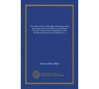The Indian tribes of the upper Mississippi valley and region of the Great lakes as described by Nicolas Perrot, French commandant in the Northwest: ... to Canada; Morrell Marston, American Army...