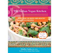 The Indian Vegan Kitchen: More Than 150 Quick and Healthy Homestyle Recipes: A Cookbook