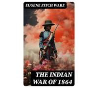 The Indian War Of 1864 (ebook)