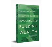 The Indian Woman's Essential Guide to Investing and Building Wealth