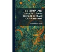 The Indiana Sand Dunes and Shore Lines of the Lake Michigan Basin
