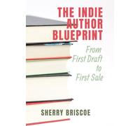 The Indie Author Blueprint: From First Draft to First Sale