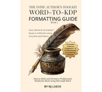 The Indie Author’s Word-to-KDP Formatting Guide: A Step-by-Step Guide to Formatting Print Books for Self-Publishing (The Indie Author's Toolkit)