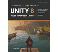 The Indie Developer's Guide to Unity 6: Build and Ship Games on a Budget