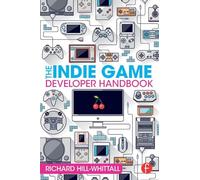 The Indie Game Developer Handbook