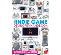 The Indie Game Developer Handbook