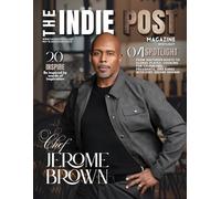 The Indie Post Magazine | Chef Jerome Brown | May 15, 2025 Issue Vol. 2