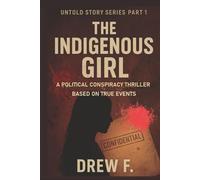 The Indigenous Girl - part1: A Political Conspiracy Thriller (UNTOLD STORY UNRAVEL IMMUNITY SERIES)