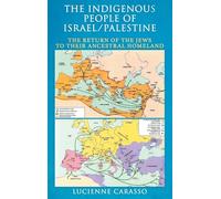The Indigenous People of Israel/Palestine: The Return of the Jews to Their Ancestral Homeland