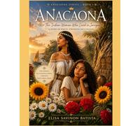 The Indigenous Woman Who Lived in Jaragua: The story of Anacaona told through the heart of a girl named Eli.