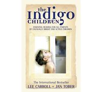 The Indigo Children: Essential Reading for All Parents of Unusually Bright and Active Children