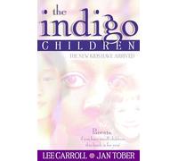 The Indigo Children: The New Kids Have Arrived: Essential Reading for All Parents of Unusually Bright and Active Children