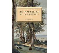 The Indiscretion of the Duchess: being a story concerning two ladies, a nobleman, and a necklace