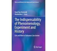 The Indispensability of Phenomenology, Experiment and History: Life and Work of Johannes Linschoten (Theory and History in the Human and Social Sciences)