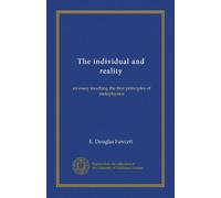 The individual and reality: an essay touching the first principles of metaphysics