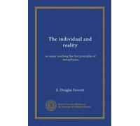 The individual and reality: an essay touching the first principles of metaphysics