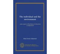 The individual and the environment: some aspects of the theory of education as adjustment