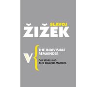 The Indivisible Remainder: On Schelling and Related Matters (Radical Thinkers Set 02)