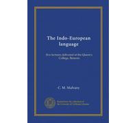 The Indo-European language: five lectures delivered at the Queen's College, Benares
