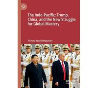 The Indo-Pacific: Trump, China, and the New Struggle for Global Mastery